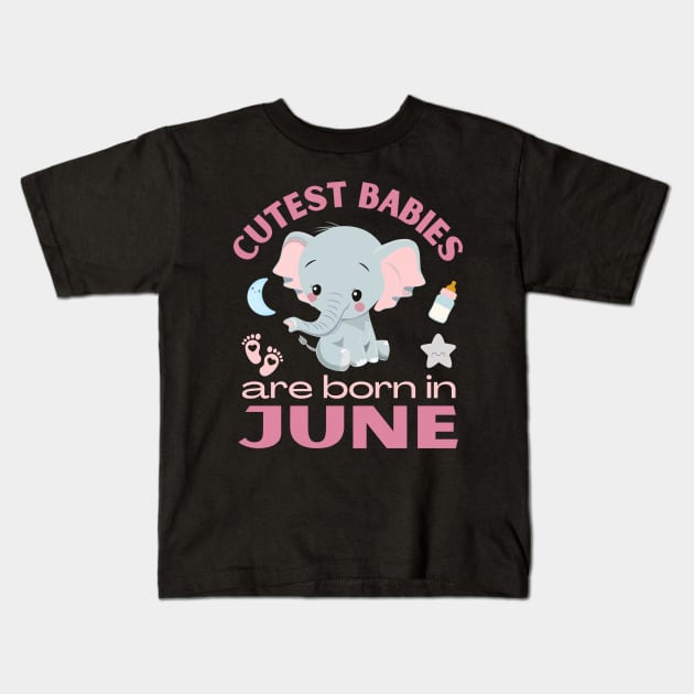 Cutest babies are born in June for June birhday girl womens Kids T-Shirt by BoogieCreates